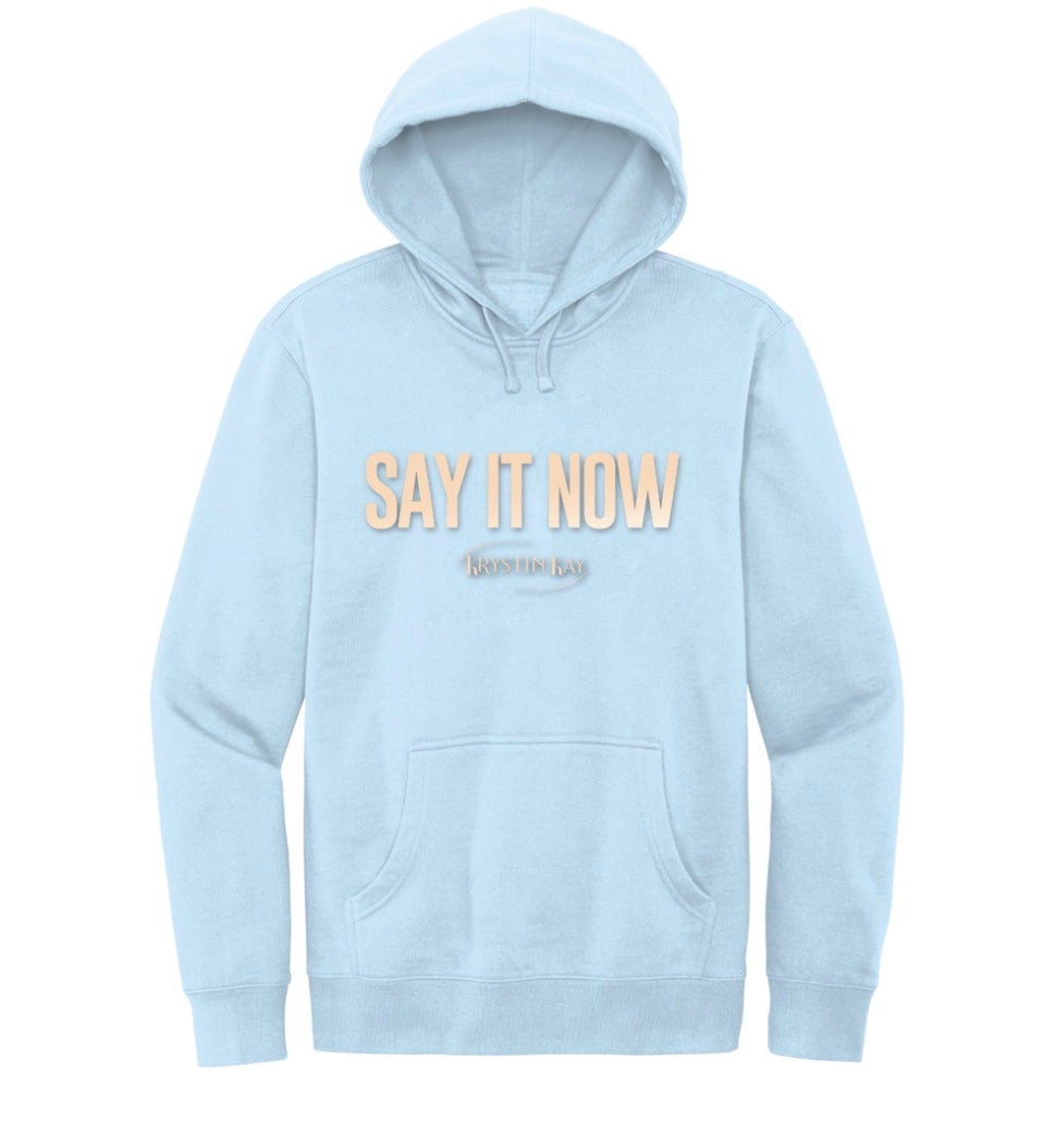 Say It Now hoodie